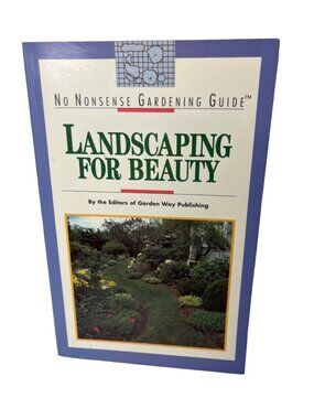 No Nonsense Gardening Guide "Landscaping For Beauty" Book By Garden Way Publishi